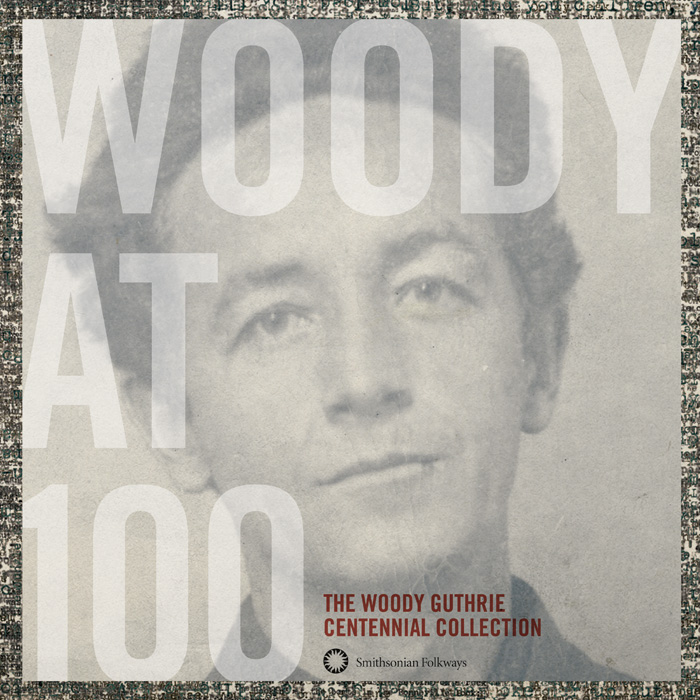 Woody at 100: The Woody Guthrie Centennial Collection, Smithsonian Folkways Recordings release from 2012