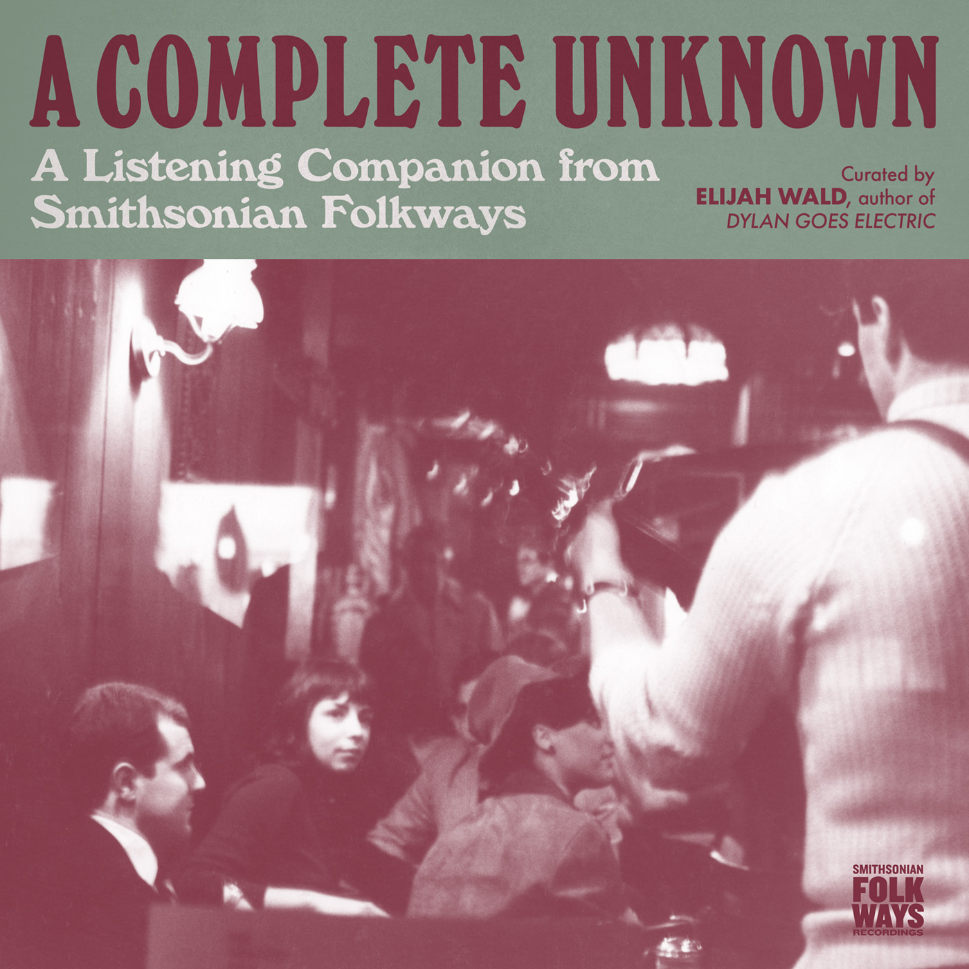 A Complete Unknown: A Listening Companion from Smithsonian Folkways